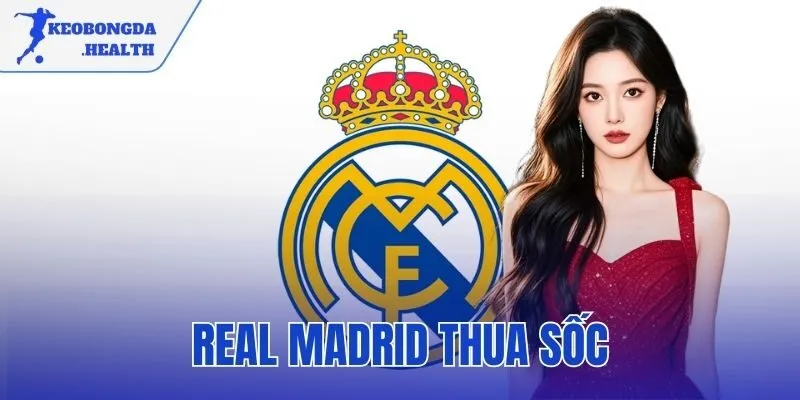 Real Madrid thua sốc