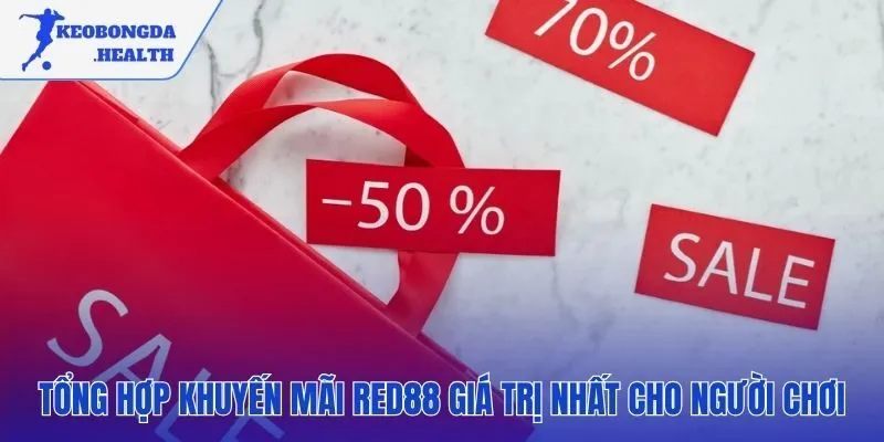 Các chương trình ưu đãi RED88 hấp dẫn gia tăng vốn cược